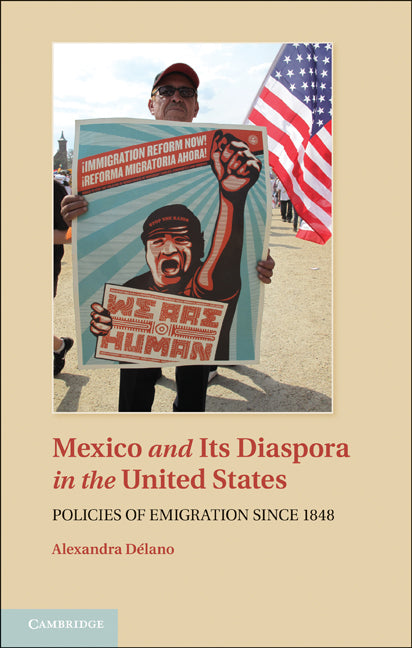 Mexico and its Diaspora in the United States; Policies of Emigration since 1848 (Hardback) 9781107011267