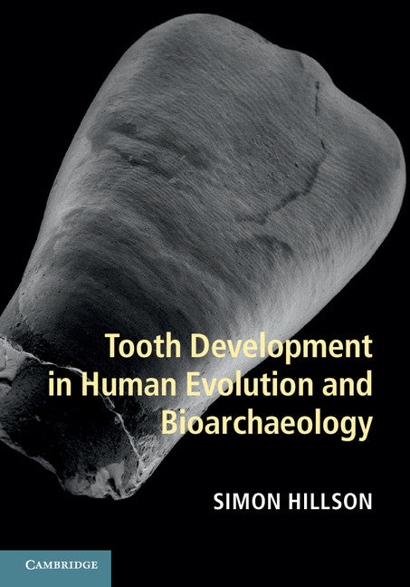 Tooth Development in Human Evolution and Bioarchaeology (Hardback) 9781107011335