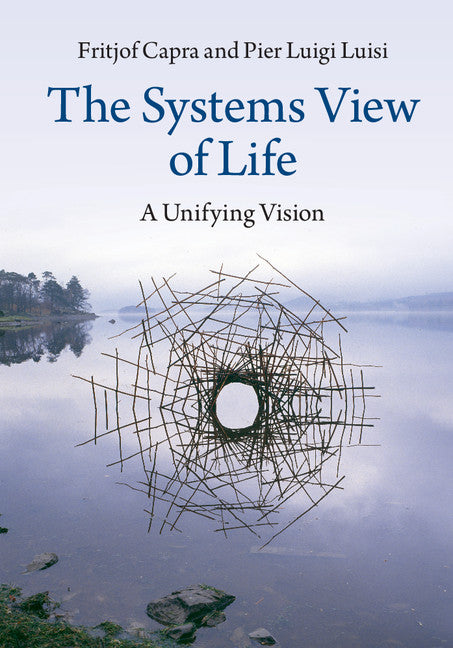 The Systems View of Life; A Unifying Vision (Hardback) 9781107011366