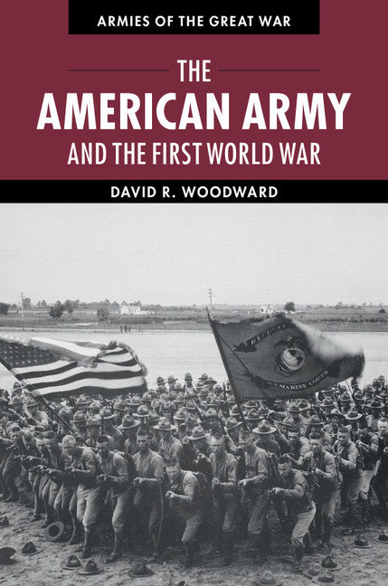 The American Army and the First World War (Hardback) 9781107011441