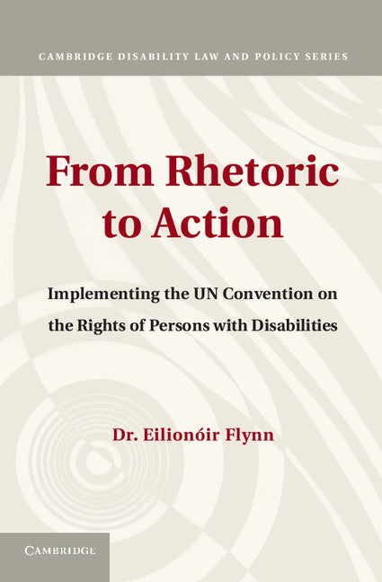 From Rhetoric to Action; Implementing the UN Convention on the Rights of Persons with Disabilities (Hardback) 9781107011717