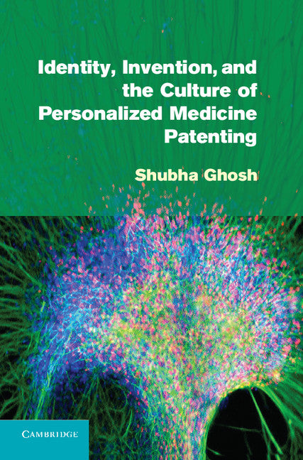 Identity, Invention, and the Culture of Personalized Medicine Patenting (Hardback) 9781107011915