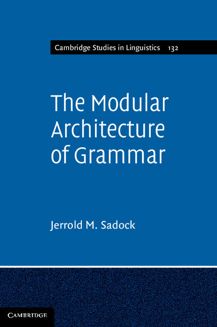 The Modular Architecture of Grammar (Hardback) 9781107011946