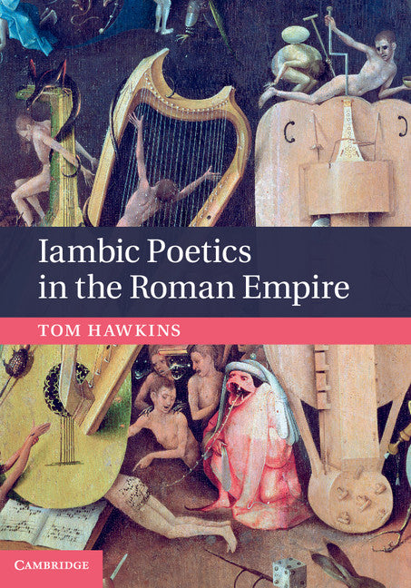 Iambic Poetics in the Roman Empire (Hardback) 9781107012080