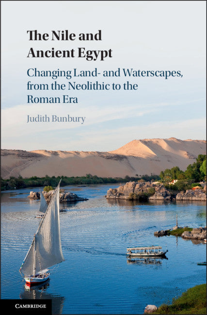 The Nile and Ancient Egypt; Changing Land- and Waterscapes, from the Neolithic to the Roman Era (Hardback) 9781107012158