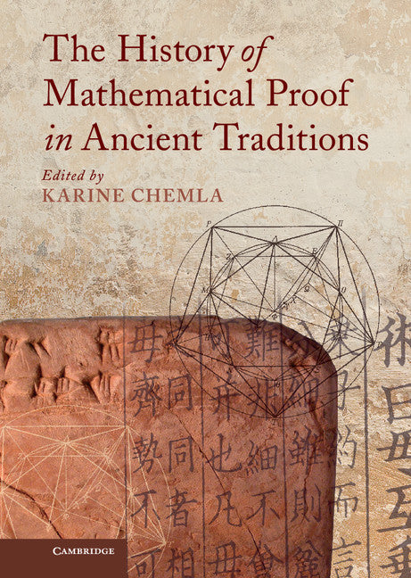 The History of Mathematical Proof in Ancient Traditions (Hardback) 9781107012219