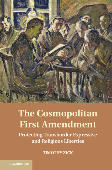 The Cosmopolitan First Amendment; Protecting Transborder Expressive and Religious Liberties (Hardback) 9781107012325