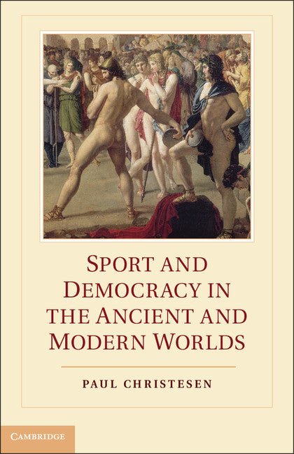 Sport and Democracy in the Ancient and Modern Worlds (Hardback) 9781107012691