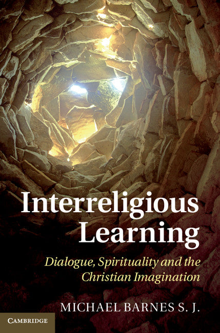 Interreligious Learning; Dialogue, Spirituality and the Christian Imagination (Hardback) 9781107012844