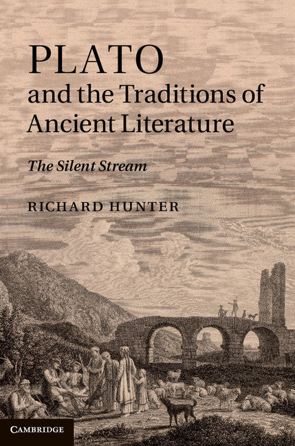 Plato and the Traditions of Ancient Literature; The Silent Stream (Hardback) 9781107012929