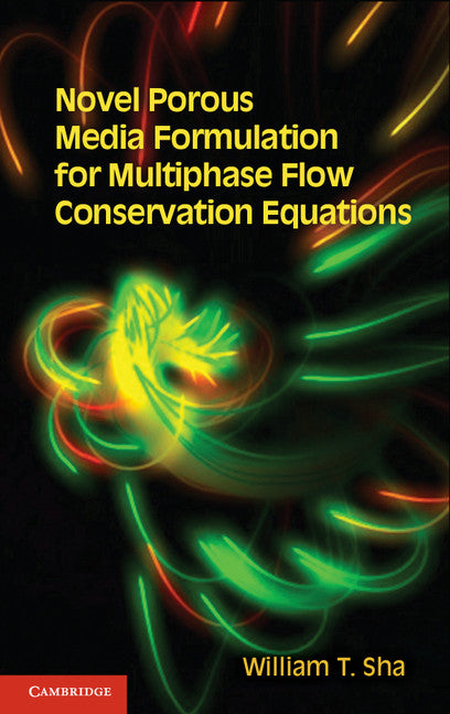 Novel Porous Media Formulation for Multiphase Flow Conservation Equations (Hardback) 9781107012950