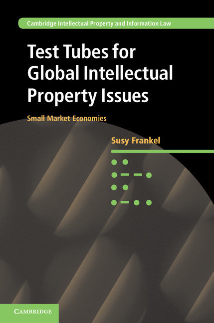 Test Tubes for Global Intellectual Property Issues; Small Market Economies (Hardback) 9781107013148