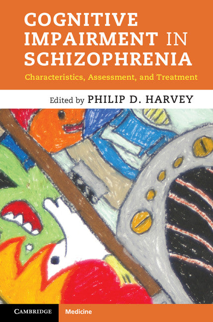 Cognitive Impairment in Schizophrenia; Characteristics, Assessment and Treatment (Hardback) 9781107013209