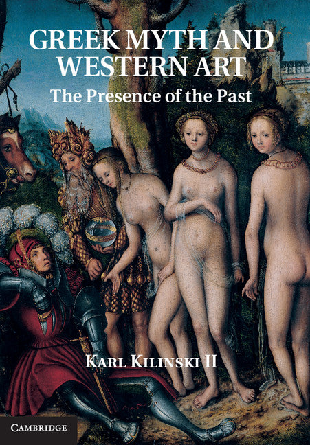 Greek Myth and Western Art; The Presence of the Past (Hardback) 9781107013322