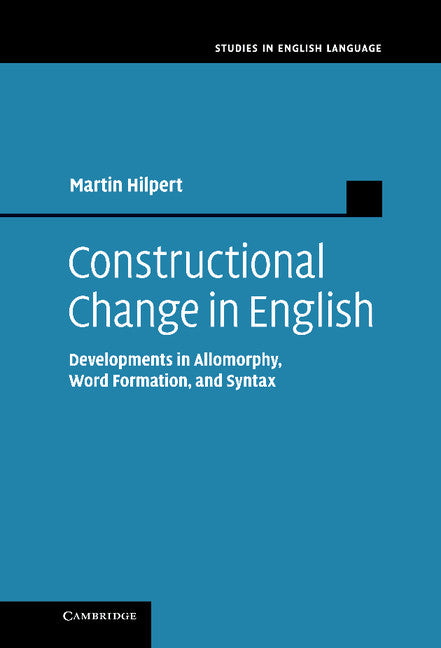 Constructional Change in English; Developments in Allomorphy, Word Formation, and Syntax (Hardback) 9781107013483