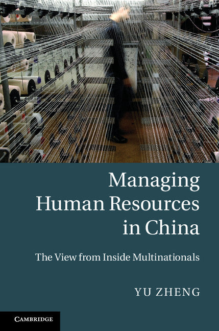 Managing Human Resources in China; The View from Inside Multinationals (Hardback) 9781107013551