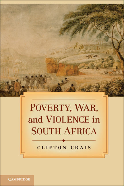 Poverty, War, and Violence in South Africa (Hardback) 9781107013612