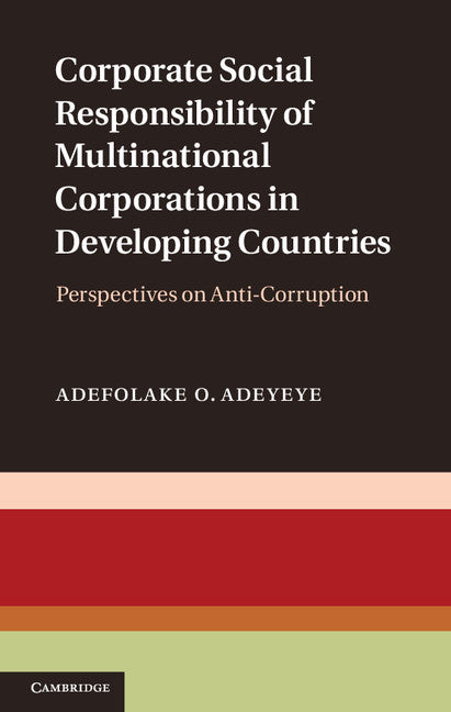 Corporate Social Responsibility of Multinational Corporations in Developing Countries; Perspectives on Anti-Corruption (Hardback) 9781107013629