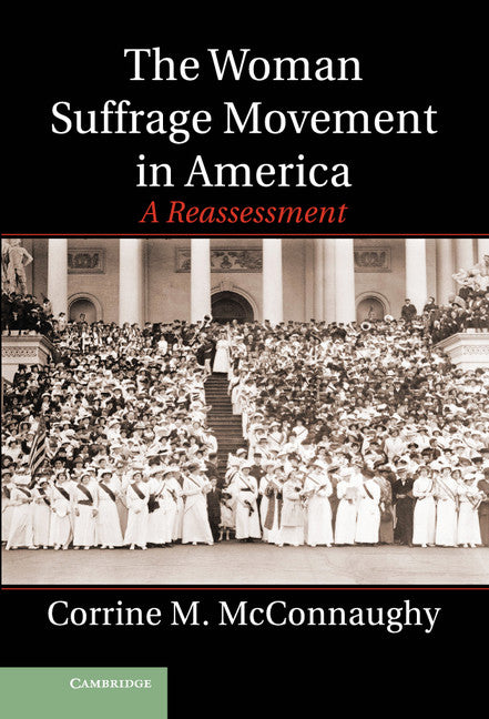 The Woman Suffrage Movement in America; A Reassessment (Hardback) 9781107013667