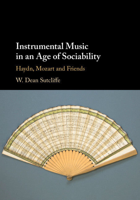 Instrumental Music in an Age of Sociability; Haydn, Mozart and Friends (Hardback) 9781107013810