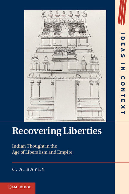 Recovering Liberties; Indian Thought in the Age of Liberalism and Empire (Hardback) 9781107013834