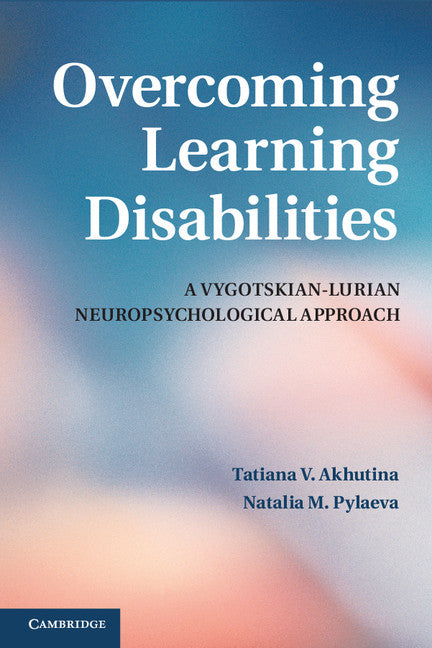 Overcoming Learning Disabilities; A Vygotskian-Lurian Neuropsychological Approach (Hardback) 9781107013889