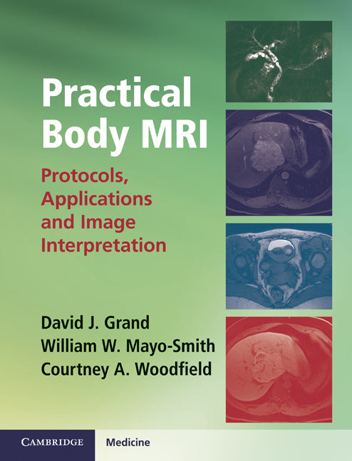 Practical Body MRI; Protocols, Applications and Image Interpretation (Hardback) 9781107014046