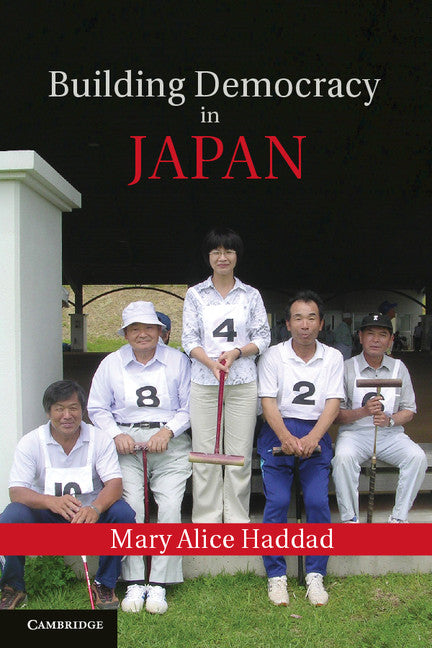 Building Democracy in Japan (Hardback) 9781107014077