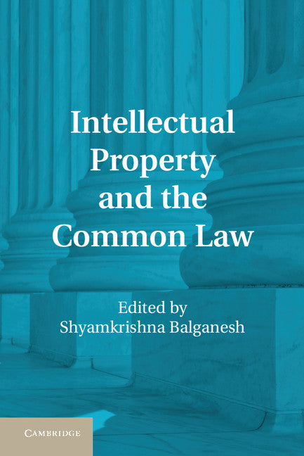 Intellectual Property and the Common Law (Hardback) 9781107014152