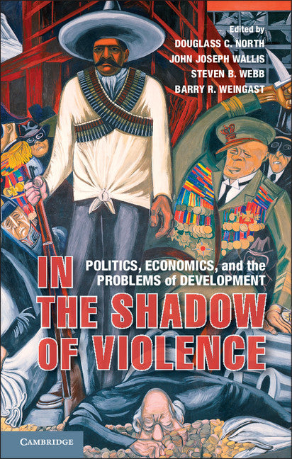 In the Shadow of Violence; Politics, Economics, and the Problems of Development (Hardback) 9781107014213