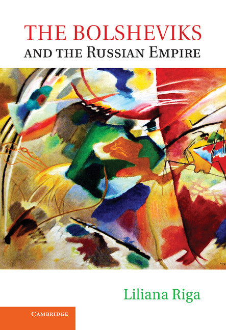 The Bolsheviks and the Russian Empire (Hardback) 9781107014220