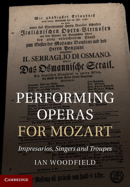 Performing Operas for Mozart; Impresarios, Singers and Troupes (Hardback) 9781107014299
