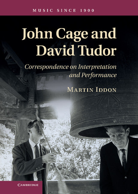 John Cage and David Tudor; Correspondence on Interpretation and Performance (Hardback) 9781107014329