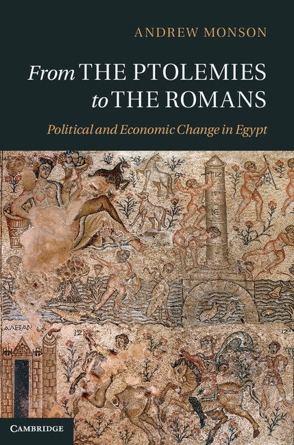 From the Ptolemies to the Romans; Political and Economic Change in Egypt (Hardback) 9781107014411