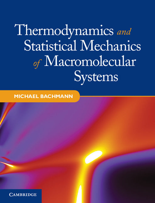 Thermodynamics and Statistical Mechanics of Macromolecular Systems (Hardback) 9781107014473