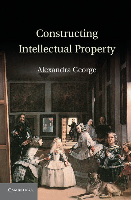 Constructing Intellectual Property (Hardback) 9781107014619