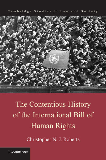 The Contentious History of the International Bill of Human Rights (Hardback) 9781107014633