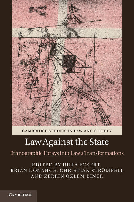 Law against the State; Ethnographic Forays into Law's Transformations (Hardback) 9781107014664