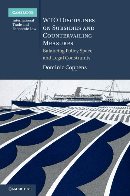 WTO Disciplines on Subsidies and Countervailing Measures; Balancing Policy Space and Legal Constraints (Hardback) 9781107014770