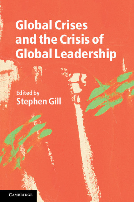 Global Crises and the Crisis of Global Leadership (Hardback) 9781107014787