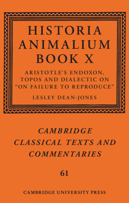 Historia Animalium Book X; Aristotle's Endoxon, Topos and Dialectic on On Failure to Reproduce (Hardback) 9781107015159