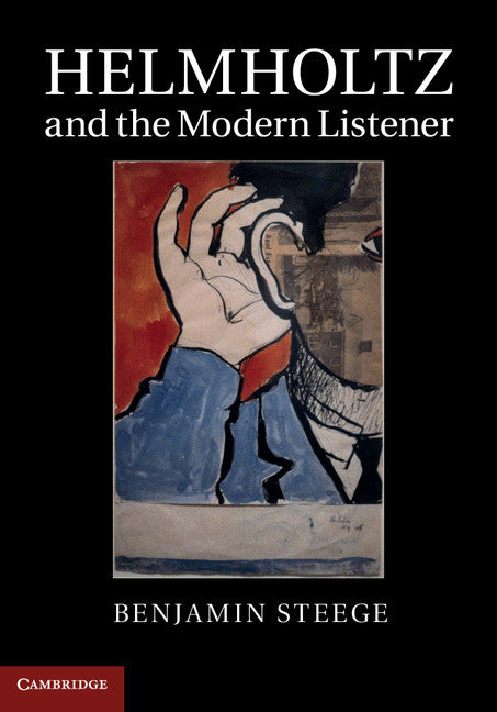 Helmholtz and the Modern Listener (Hardback) 9781107015173