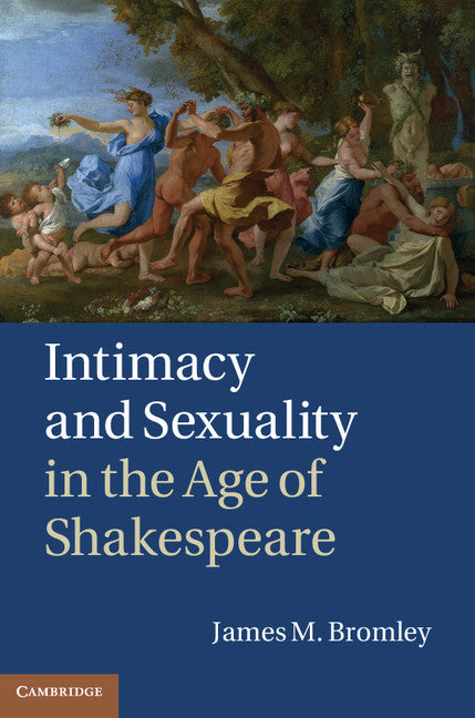 Intimacy and Sexuality in the Age of Shakespeare (Hardback) 9781107015180