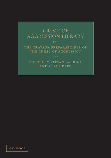 The Travaux Préparatoires of the Crime of Aggression (Hardback) 9781107015272
