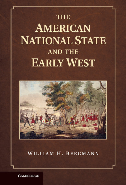 The American National State and the Early West (Hardback) 9781107015289