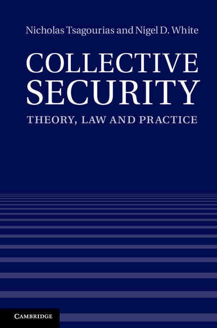 Collective Security; Theory, Law and Practice (Hardback) 9781107015401