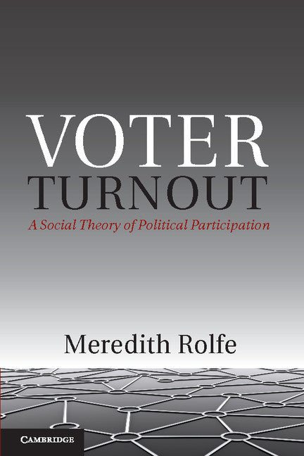 Voter Turnout; A Social Theory of Political Participation (Hardback) 9781107015418