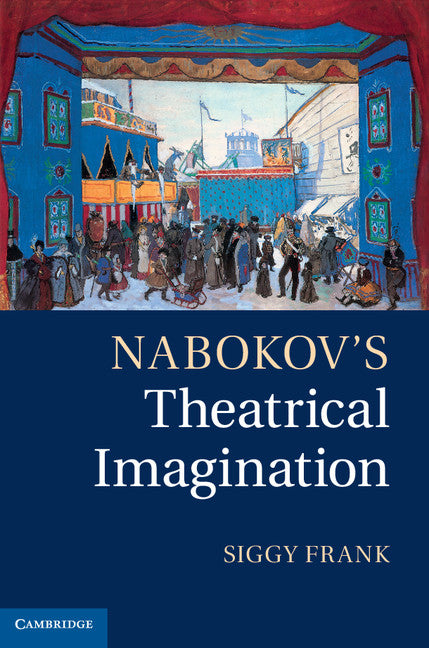 Nabokov's Theatrical Imagination (Hardback) 9781107015456