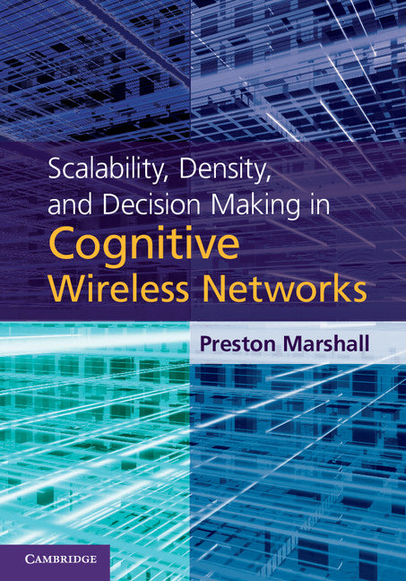 Scalability, Density, and Decision Making in Cognitive Wireless Networks (Hardback) 9781107015494