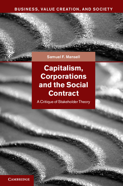 Capitalism, Corporations and the Social Contract; A Critique of Stakeholder Theory (Hardback) 9781107015524